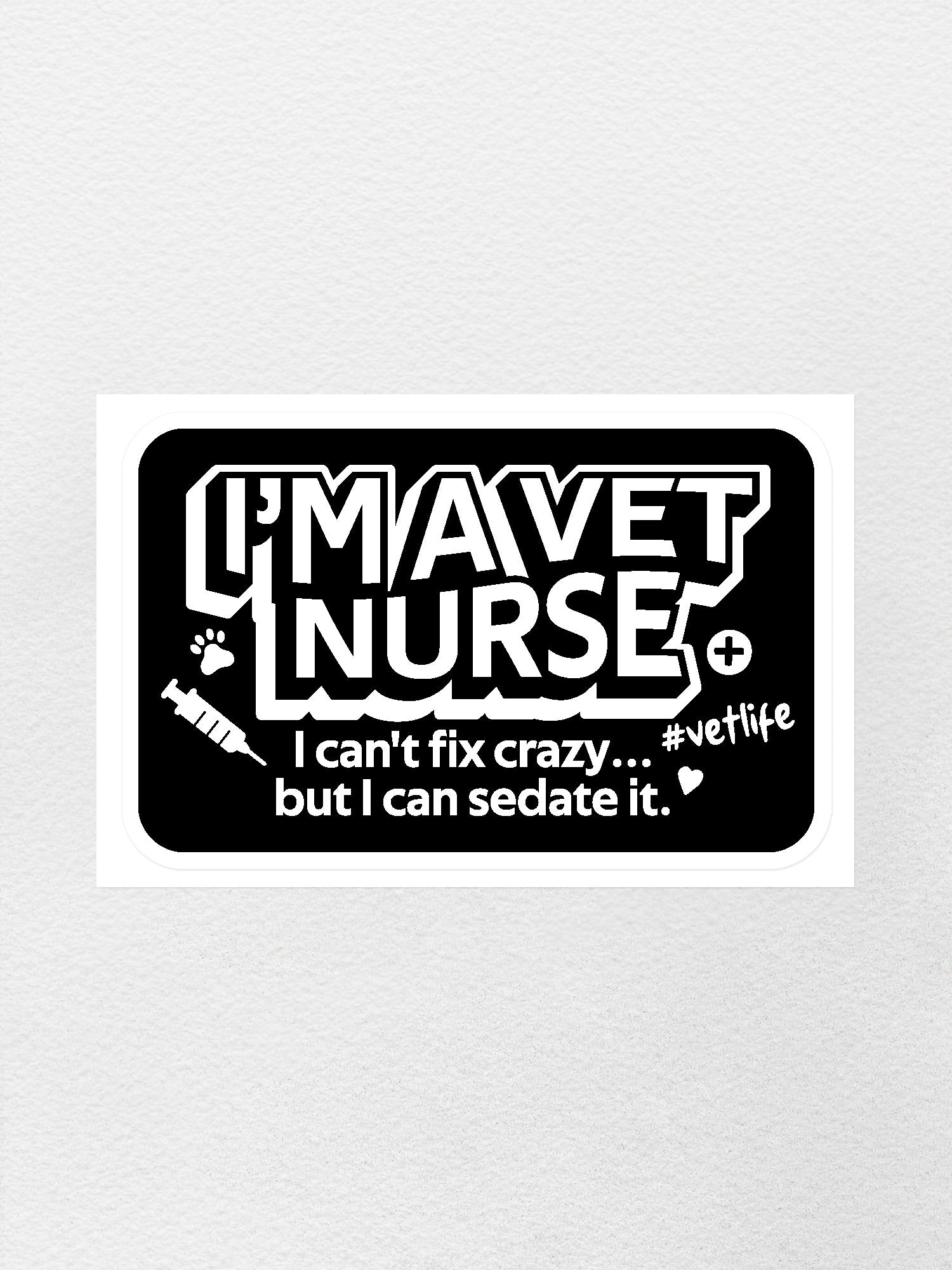I'm A Vet Nurse Sticker