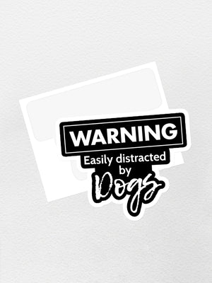 Warning. Easily Distracted By Dogs Sticker