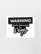 Warning. Easily Distracted By Dogs Sticker