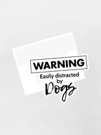 Warning. Easily Distracted By Dogs Sticker