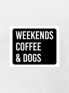 Weekends Coffee & Dogs Sticker