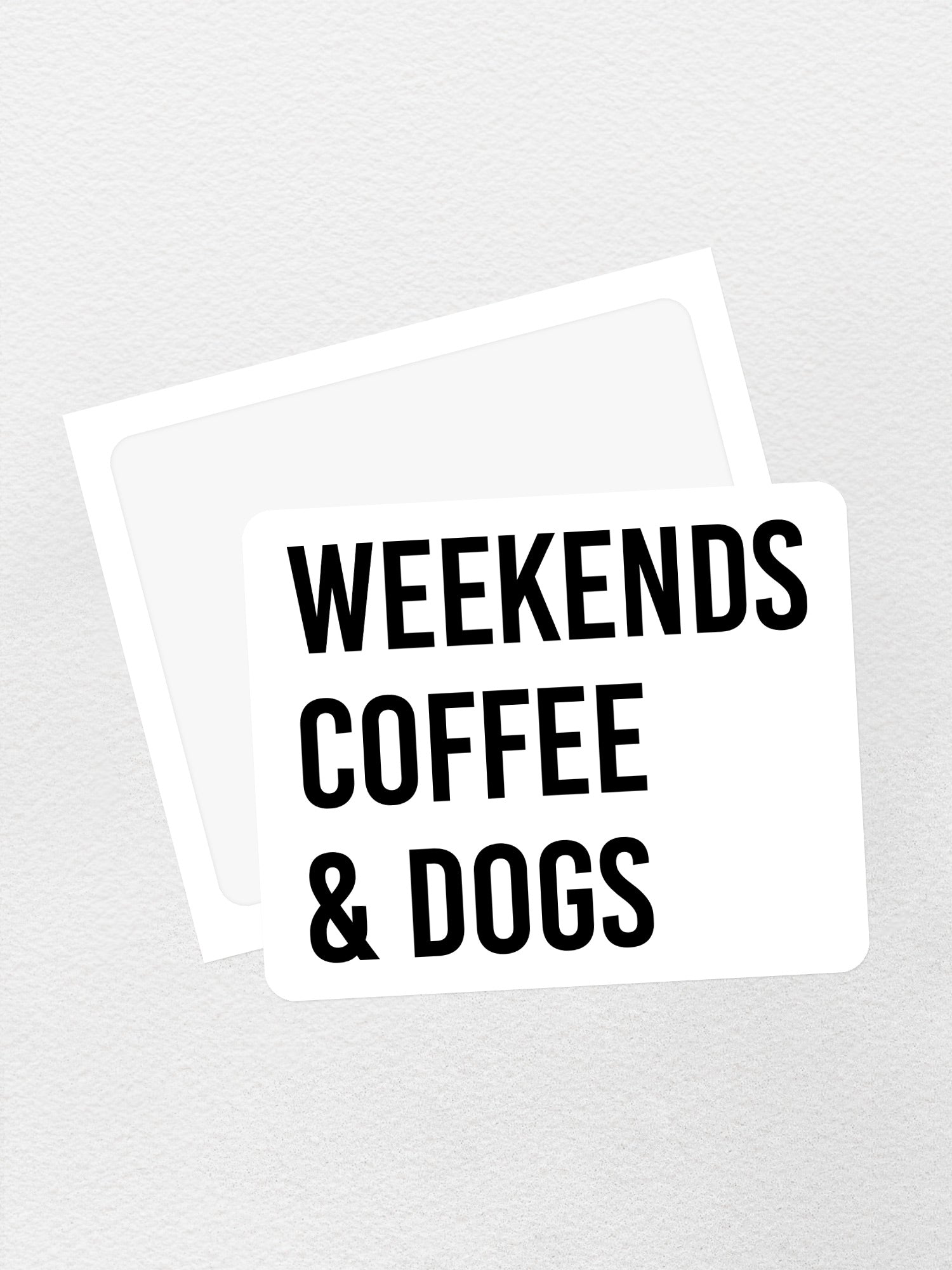 Weekends Coffee & Dogs Sticker