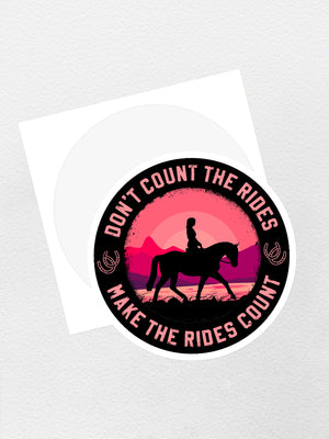 Don't Count The Rides Sticker