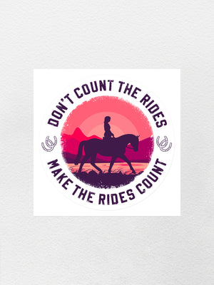 Don't Count The Rides Sticker