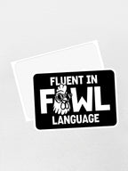 Fluent In Fowl Language Sticker
