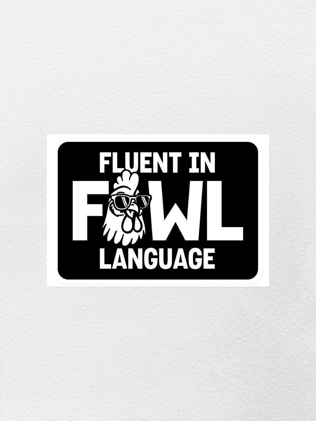 Fluent In Fowl Language Sticker