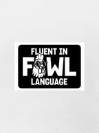 Fluent In Fowl Language Sticker