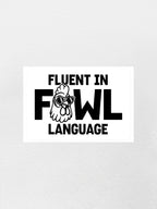 Fluent In Fowl Language Sticker