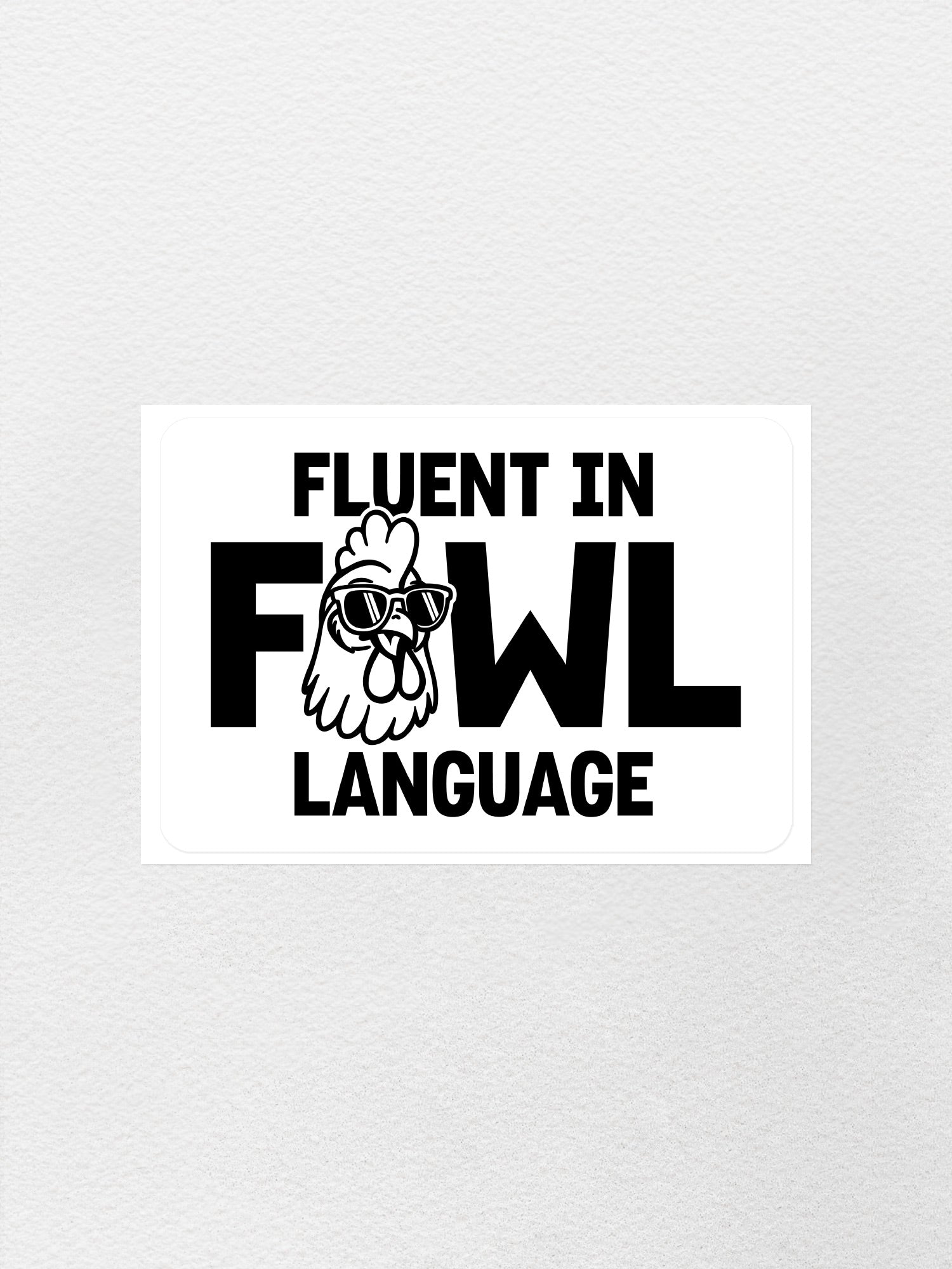 Fluent In Fowl Language Sticker