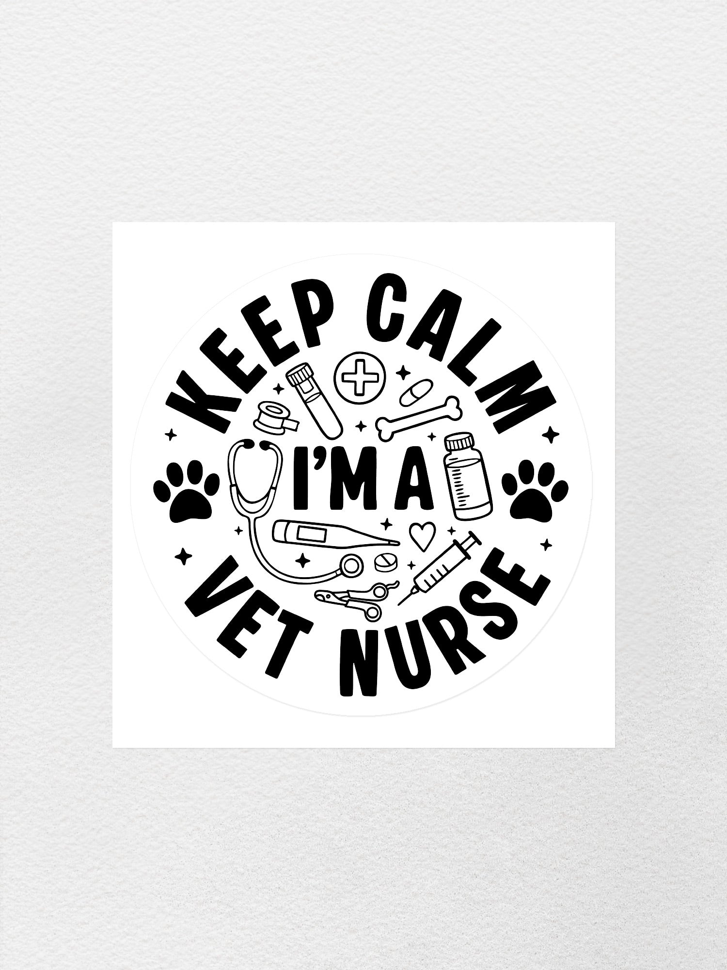 Keep Calm I'm A Vet Nurse Sticker