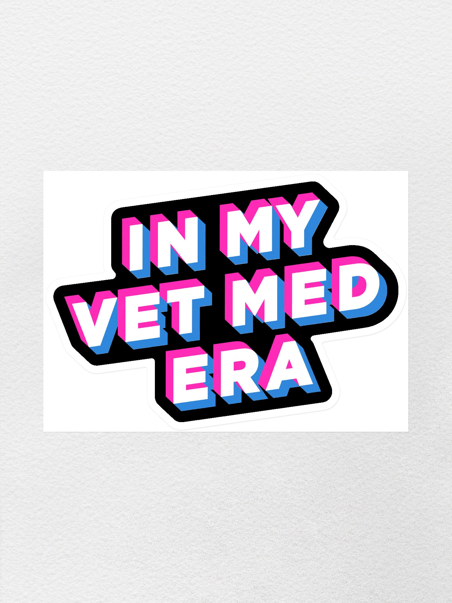 In My Vet Med Era Sticker