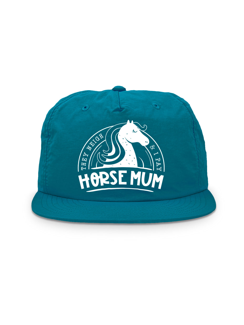Horse Mum They Neigh I Pay Quick-Dry Cap