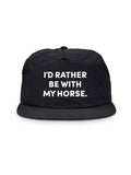 I'd Rather Be With My Horse. Quick-Dry Cap