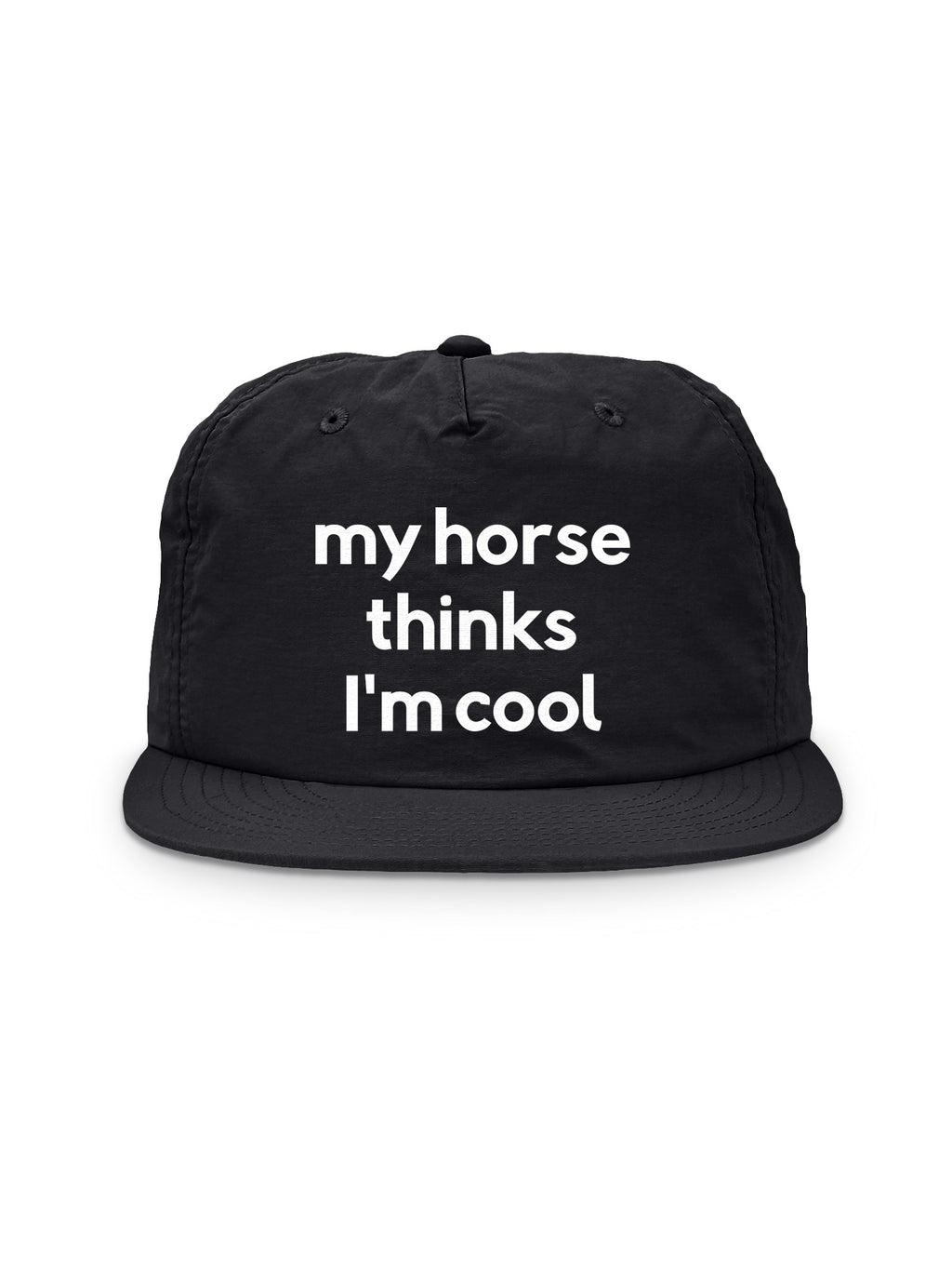 My Horse Thinks I'm Cool Quick-Dry Cap