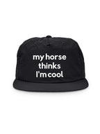 My Horse Thinks I'm Cool Quick-Dry Cap