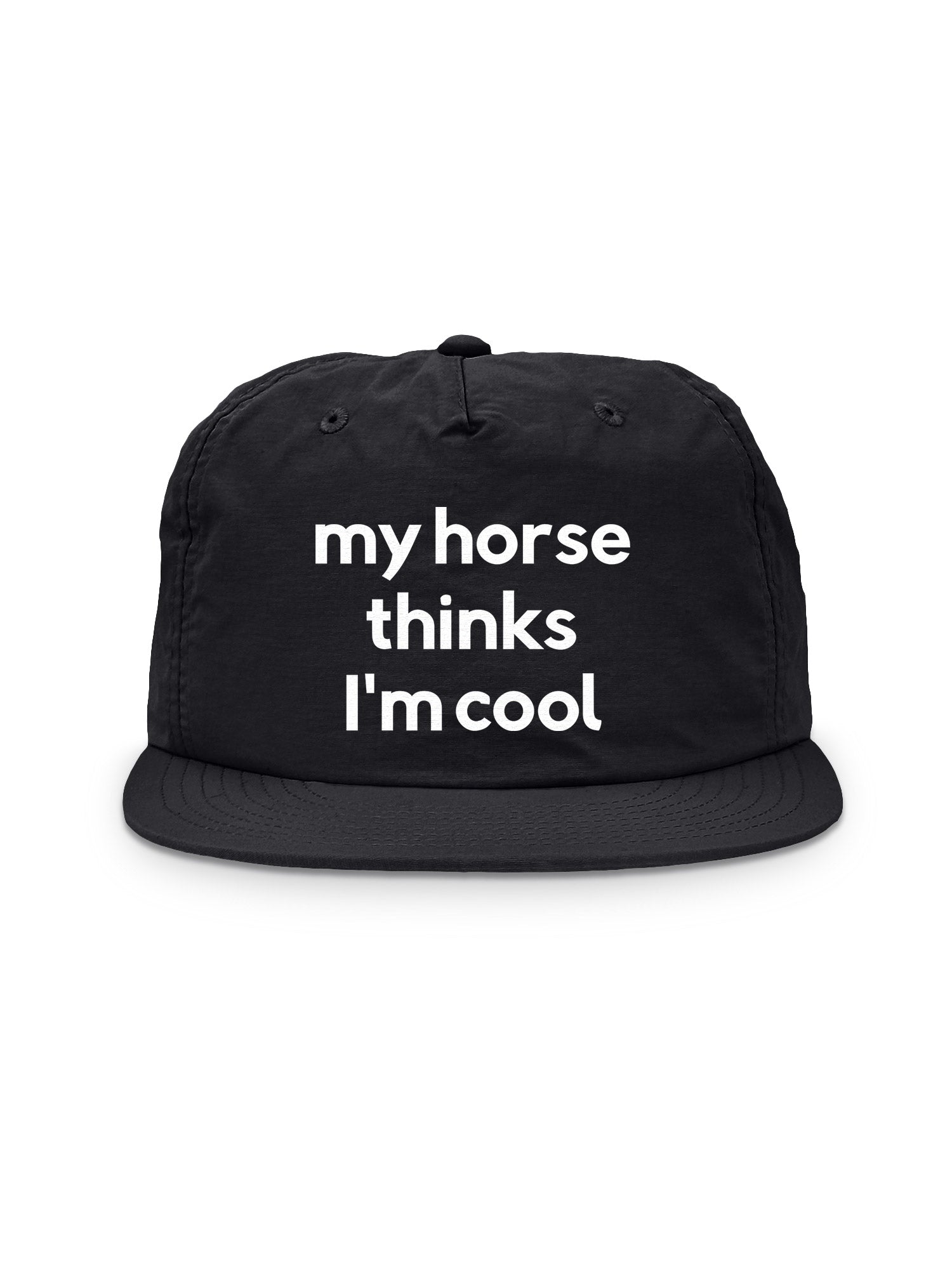 My Horse Thinks I'm Cool Quick-Dry Cap