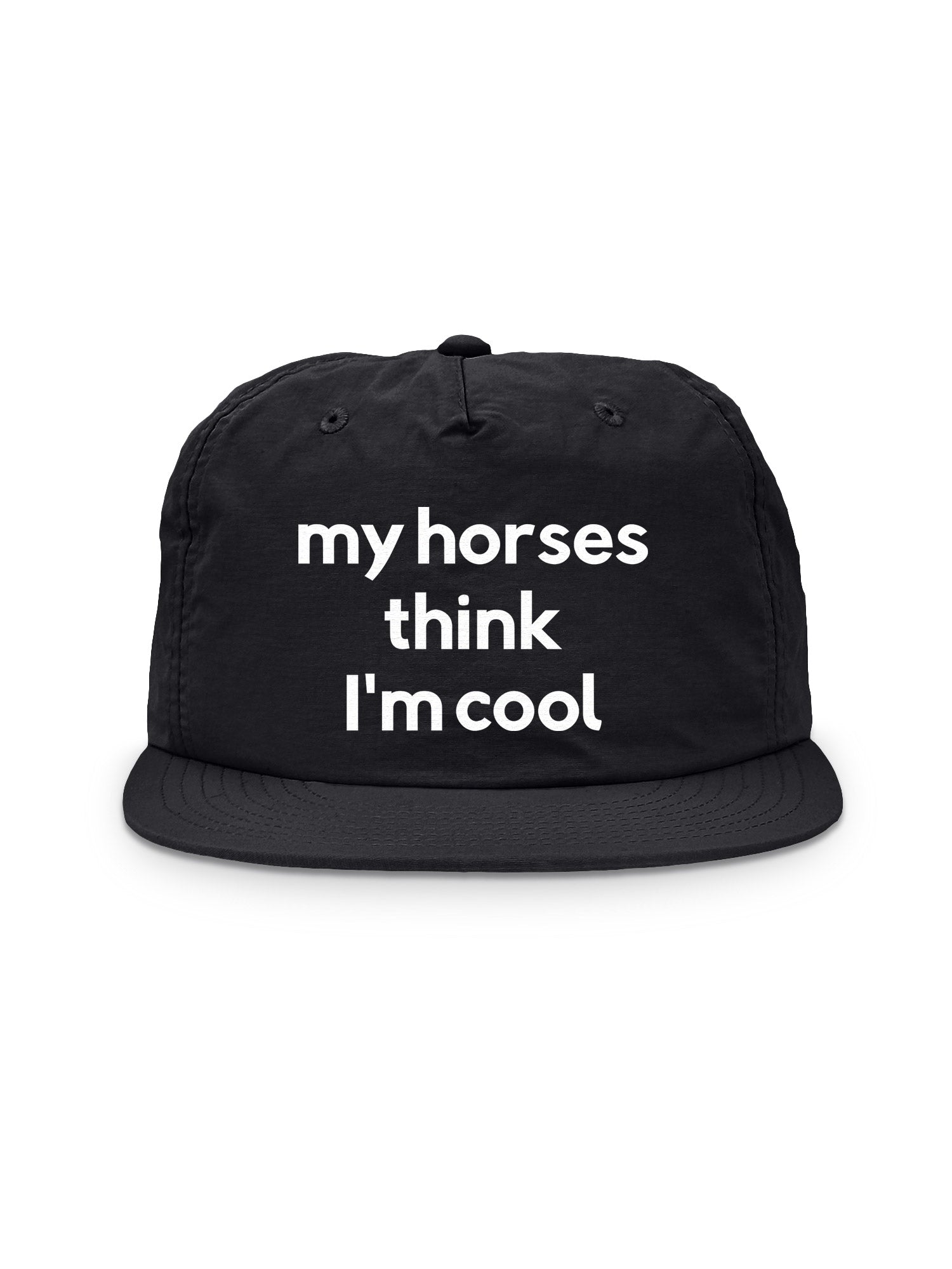 My Horse Thinks I'm Cool Quick-Dry Cap
