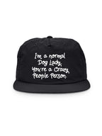 I'm A Normal Dog Lady. You're A Crazy People Person. Quick-Dry Cap
