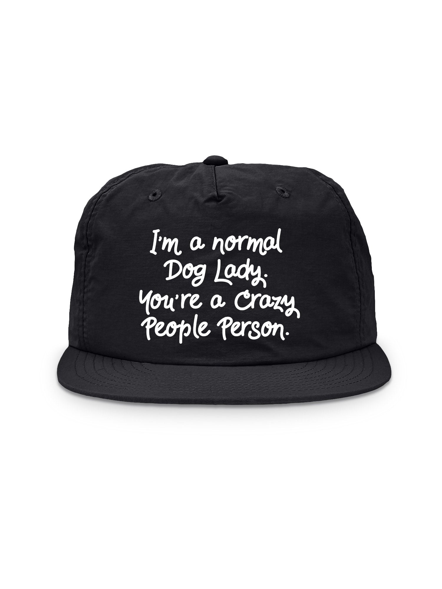 I'm A Normal Dog Lady. You're A Crazy People Person. Quick-Dry Cap