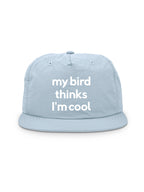 My Bird Thinks I'm Cool Quick-Dry Cap
