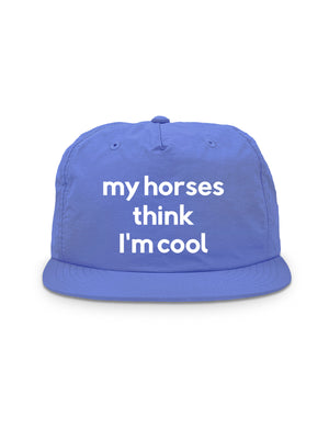 My Horse Thinks I'm Cool Quick-Dry Cap