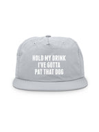 Hold My Drink I've Gotta Pat That Dog Quick-Dry Cap