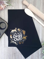 Who Let The Dogs Out? Tea Towel