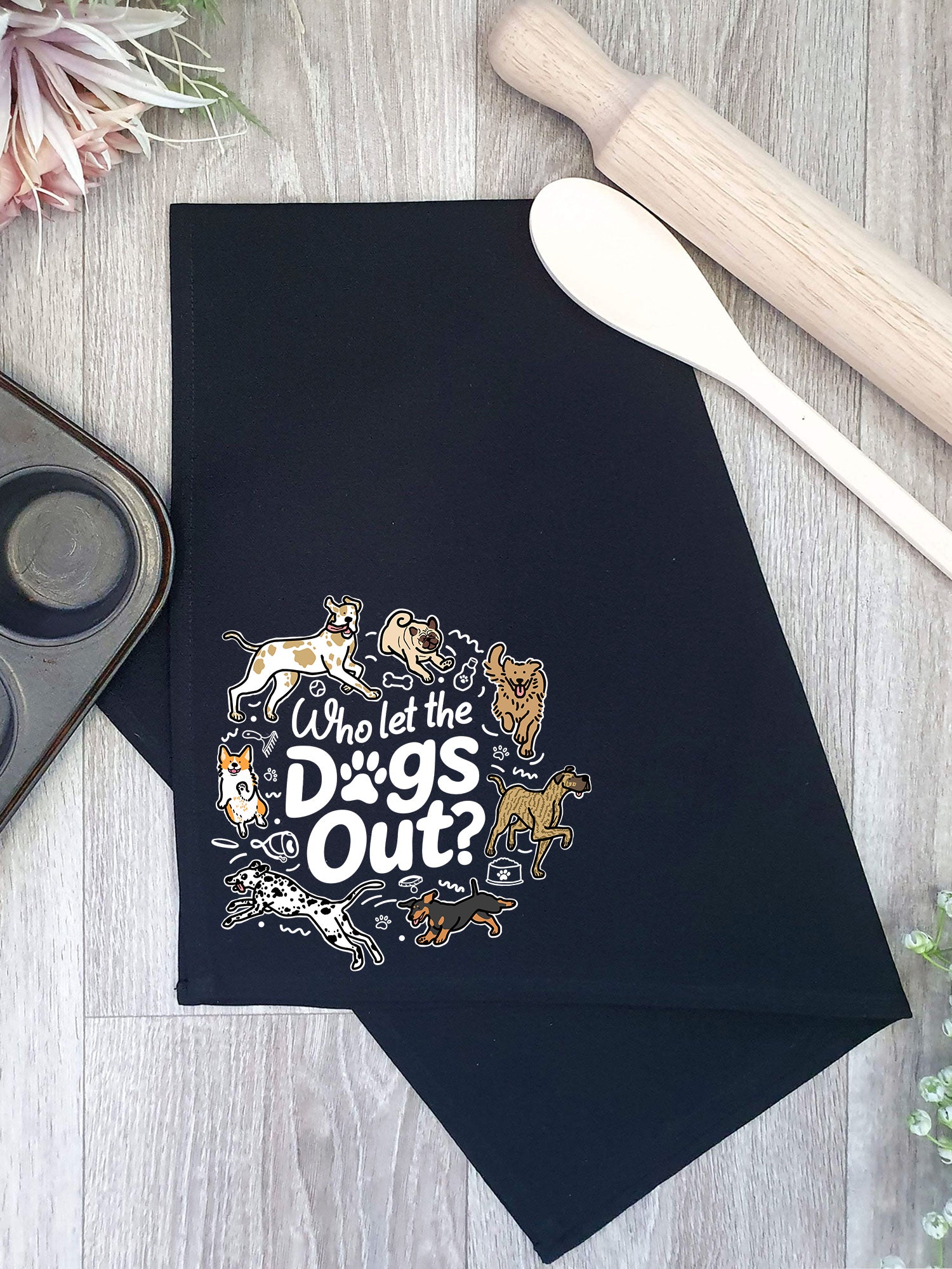 Who Let The Dogs Out? Tea Towel