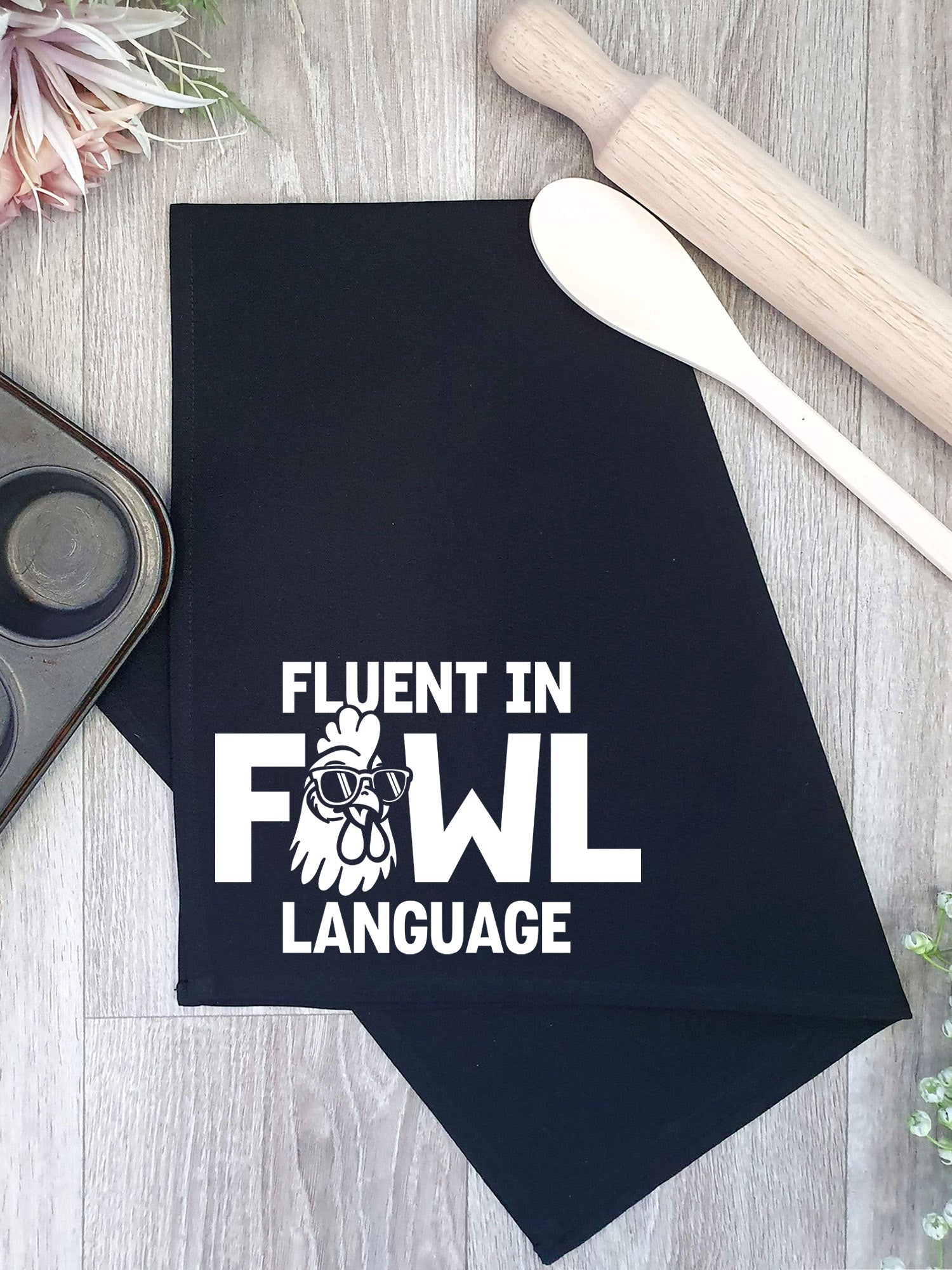 Fluent In Fowl Language Tea Towel