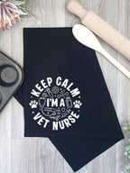Keep Calm I'm A Vet Nurse Tea Towel