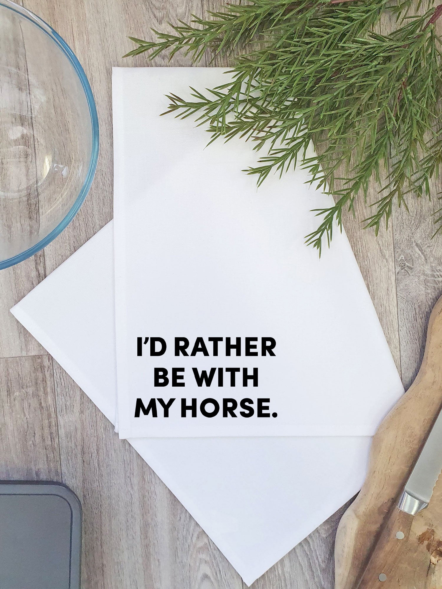 I'd Rather Be With My Horse. Tea Towel