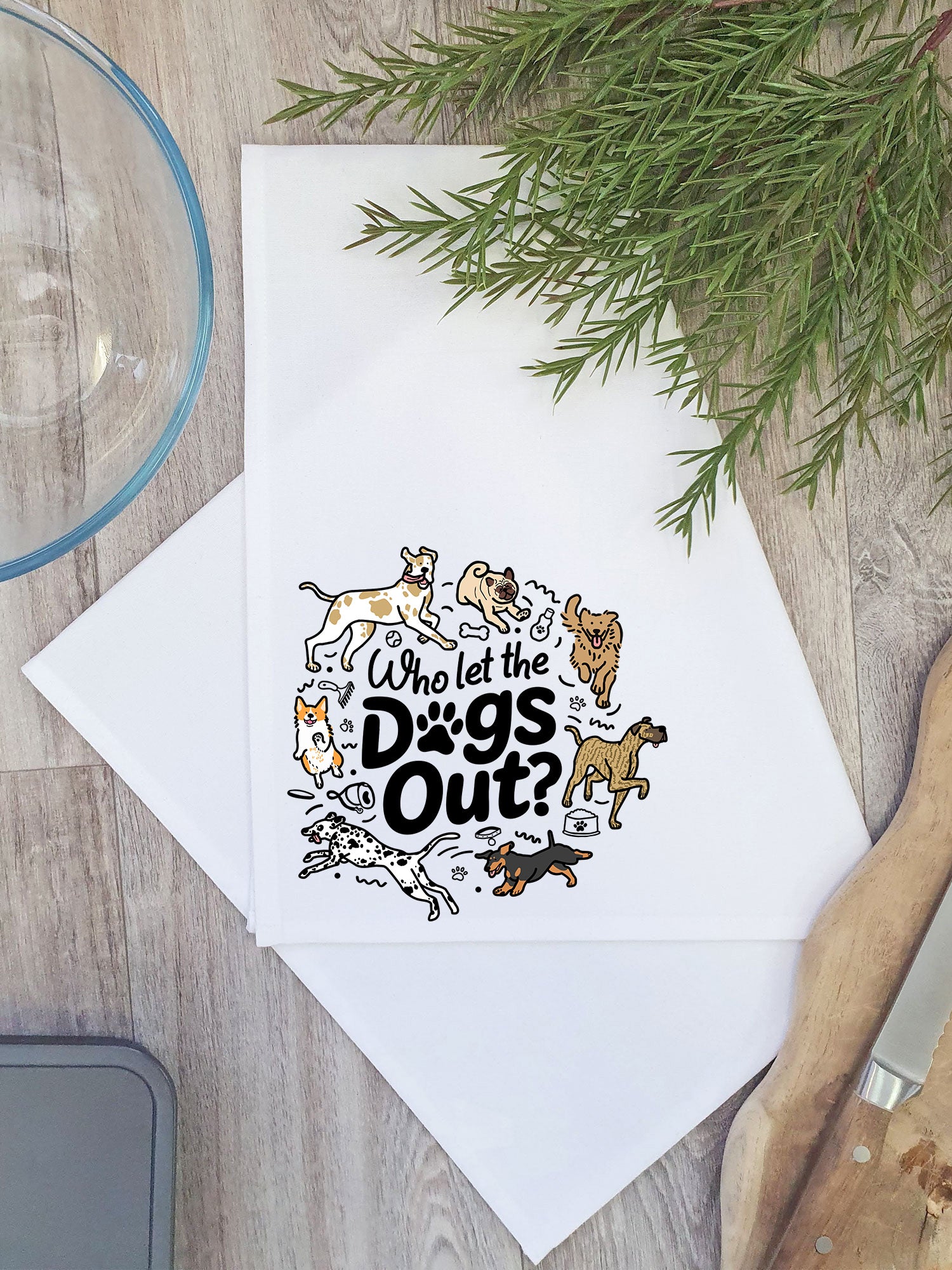 Who Let The Dogs Out? Tea Towel
