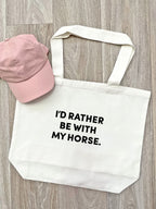 I'd Rather Be With My Horse. Stella Tote Bag