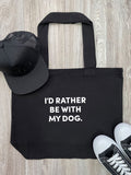 I'd Rather Be With My Dog. Stella Tote Bag