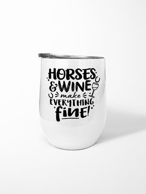 Horses & Wine Make Everything Fine Stainless Steel Insulated Tumbler