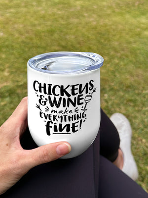 Chickens & Wine Make Everything Fine Stainless Steel Insulated Tumbler