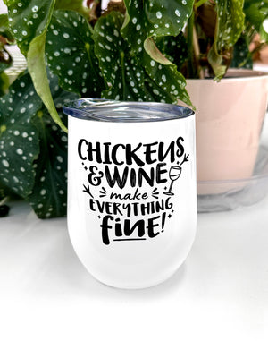 Chickens & Wine Make Everything Fine Stainless Steel Insulated Tumbler