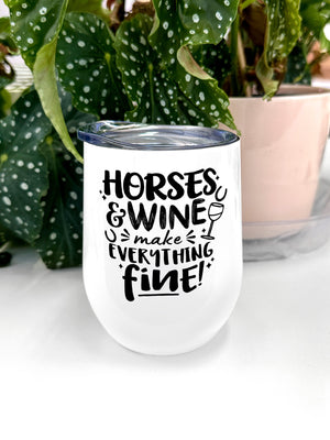 Horses & Wine Make Everything Fine Stainless Steel Insulated Tumbler