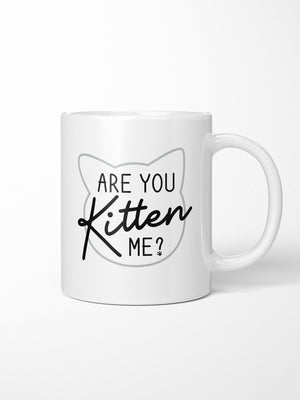 Are You Kitten Me? Ceramic Mug