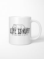 Life Is Ruff Ceramic Mug