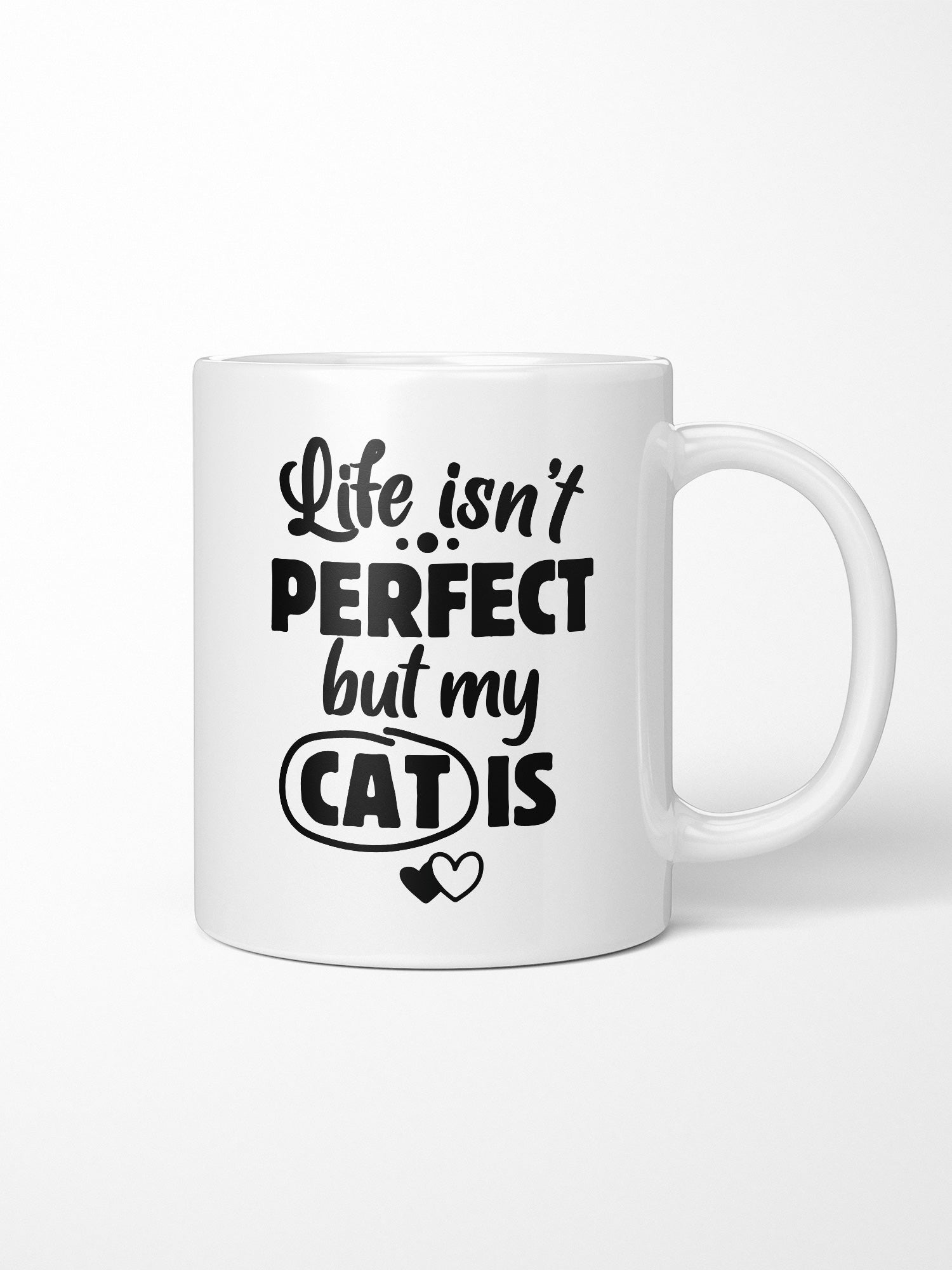 Life Isn't Perfect, But My Cat Is Ceramic Mug
