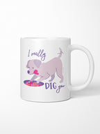 I Really Dig You Ceramic Mug