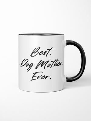 Best. Dog Mother. Ever. Ceramic Mug