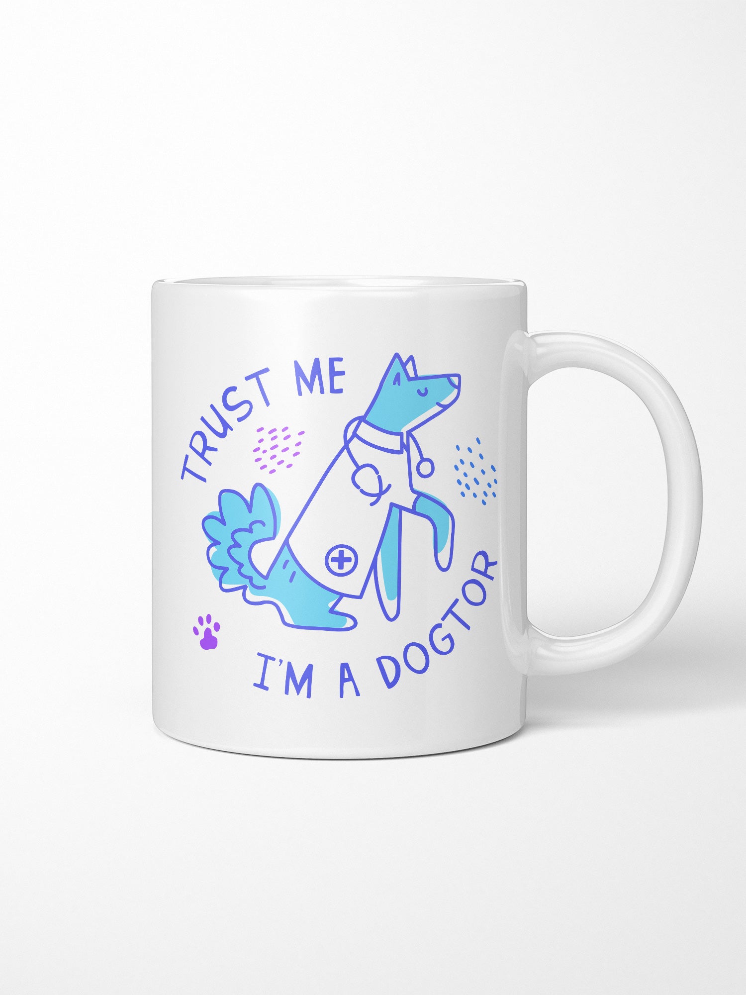 Trust Me I'm A Dogtor Ceramic Mug