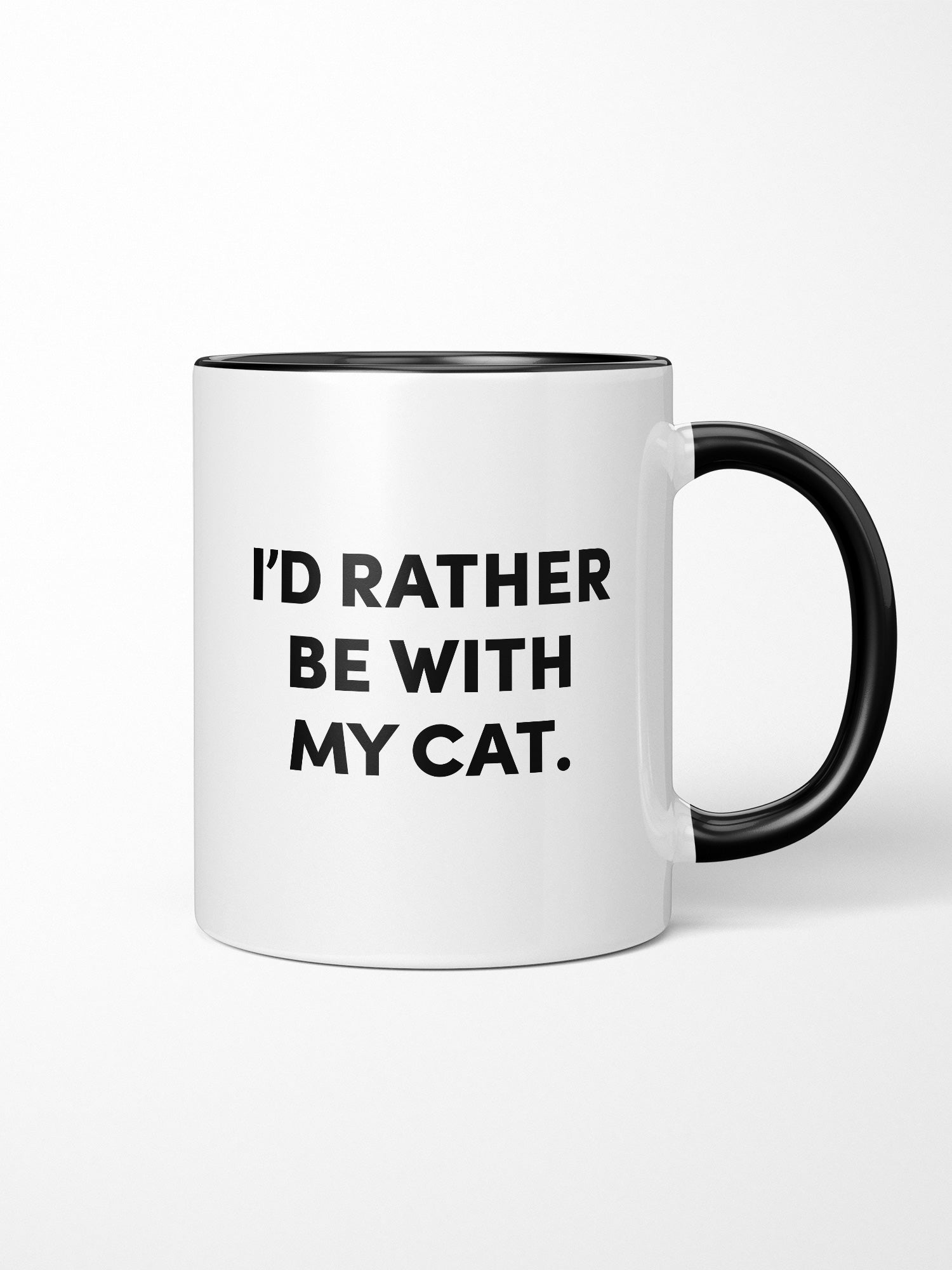 I'd Rather Be With My Cat. Ceramic Mug