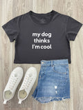 My Dog Thinks I'm Cool Annie Crop Tee