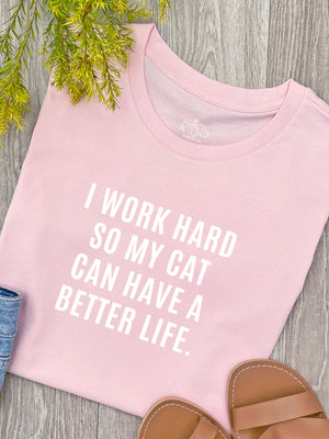 I Work Hard So My Cat Can Have A Better Life Ava Women's Regular Fit Tee