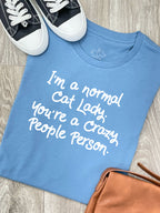 I'm A Normal Cat Lady. You're A Crazy People Person. Ava Women's Regular Fit Tee