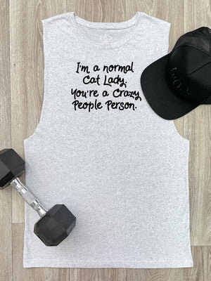 I'm A Normal Cat Lady. You're A Crazy People Person. Axel Drop Armhole Muscle Tank