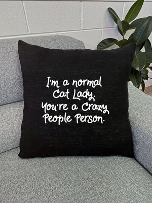 I'm A Normal Cat Lady. You're A Crazy People Person. Linen Cushion Cover